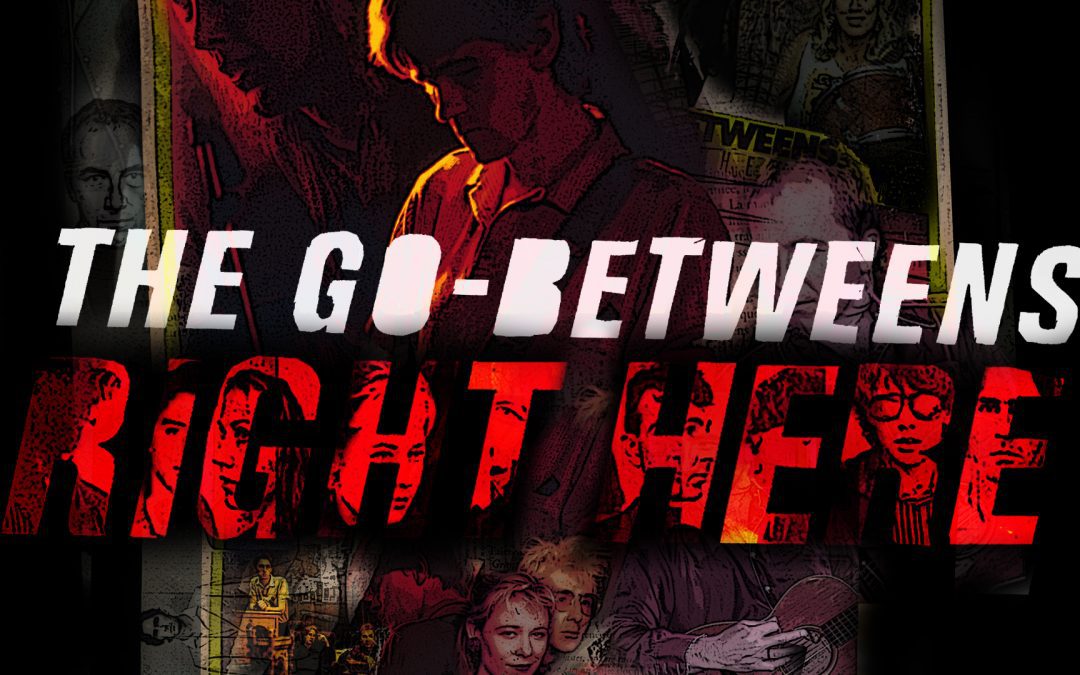 The Go-Betweens: Right Here