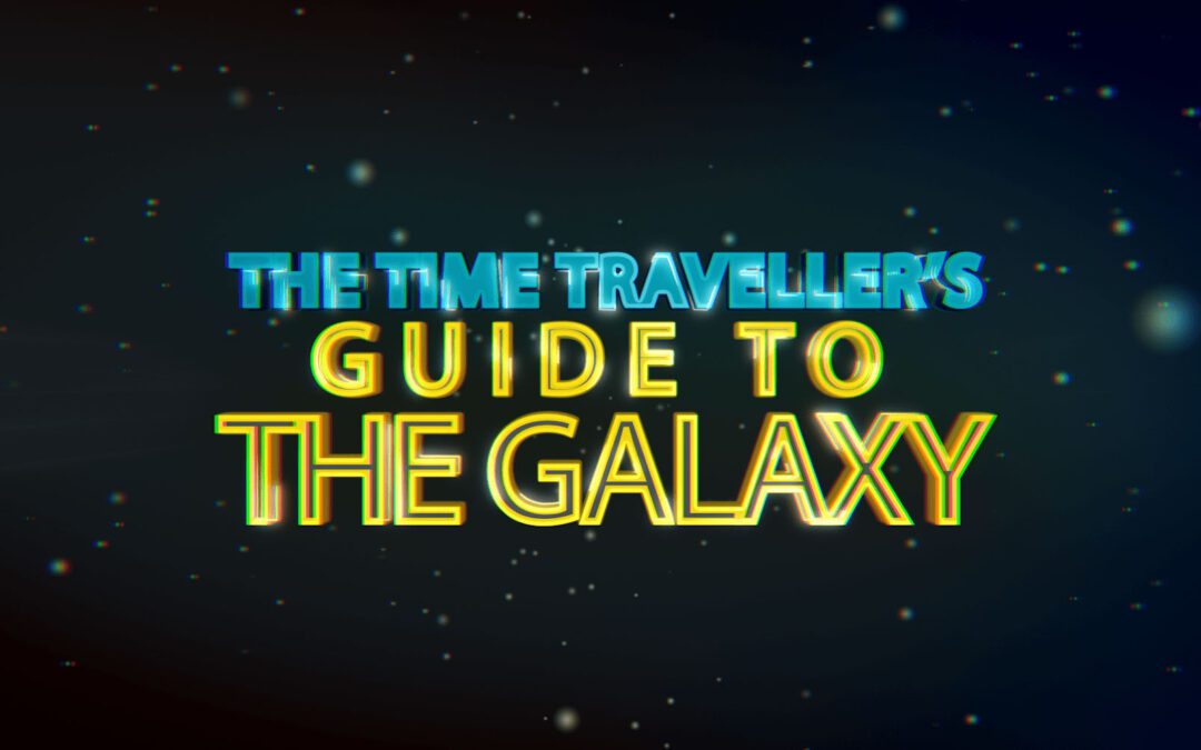 The Time Traveller’s Guide to the Galaxy